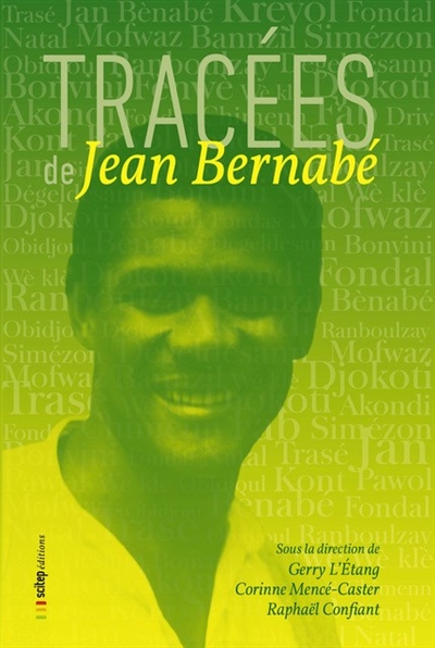 Tracées de Jean Bernabé : colloque international, 25-27 octobre 2017, Université des Antilles, Schoelcher, Martinique