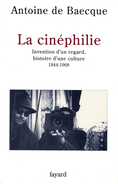 La cinéphilie : invention d'un regard, histoire d'une culture, 1944-1968