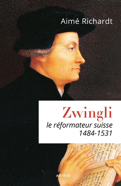 Zwingli : le réformateur suisse, 1484-1531