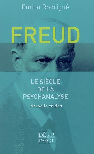 Freud : le siècle de la psychanalyse