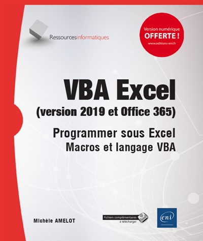 VBA Excel, versions 2019 et Office 365 : programmer sous Excel : macros et langage VBA