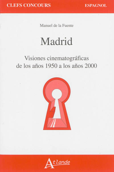 Madrid : visiones cinematograficas de los Änos 1950 a los Änos 2000