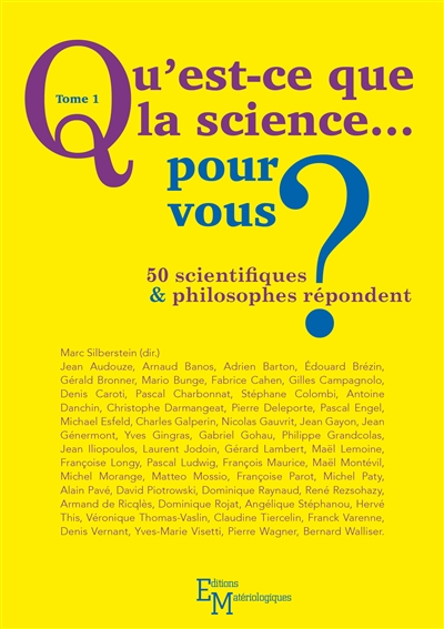 Qu'est-ce que la science... pour vous ? : 50 scientifiques & philosophes répondent. 1