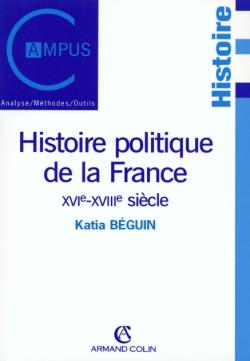 Histoire politique de la France : XVIe [seizième] -18e [dix-huitième] siècle
