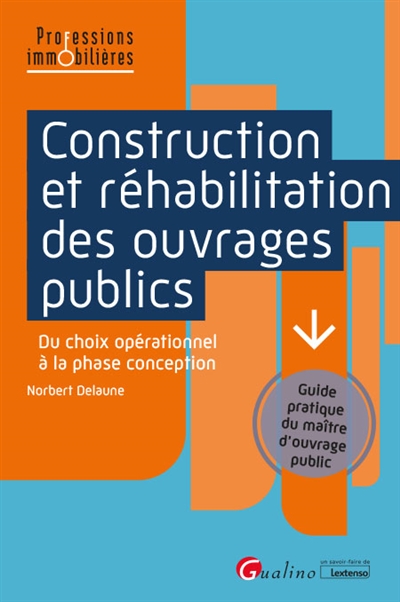 Construction et réhabilitation des ouvrages publics : du choix opérationnel à la phase conception