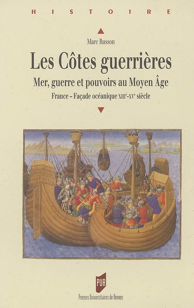 Les côtes guerrières : mer, guerre et pouvoirs au Moyen âge : France, façade océanique XIIIe-XVe siècle