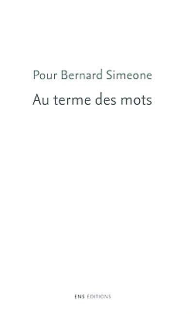 Pour Bernard Simeone : Au terme des mots