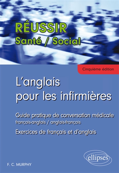 L'anglais pour les infirmières : guide pratique de conversation médicale français-anglais, anglais-français : exercices de français et d'anglais