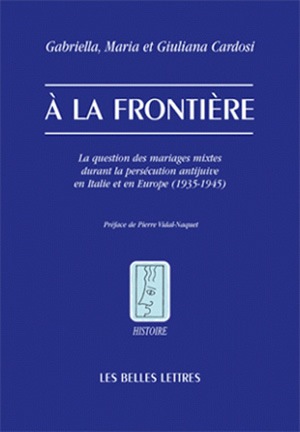 À la frontière : la question des mariages mixtes durant la persécution antijuive en Italie et en Europe, 1935-1945