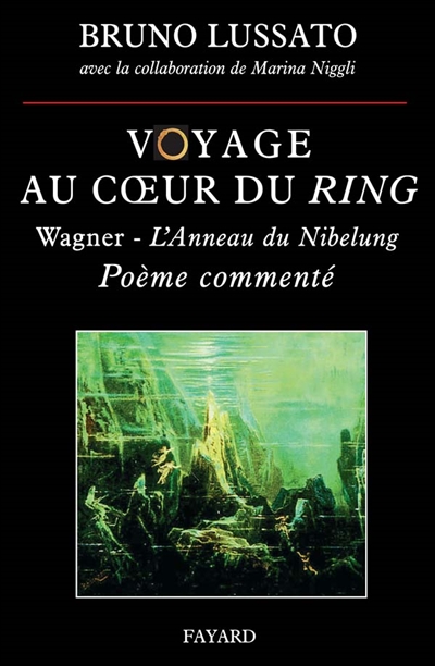 Voyage au coeur du Ring : L'anneau du Nibelung