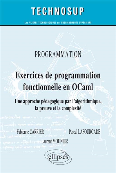 Exercices de programmation fonctionnelle en OCaml : une approche pédagogique par l'algorythmique, la preuve et la complexité