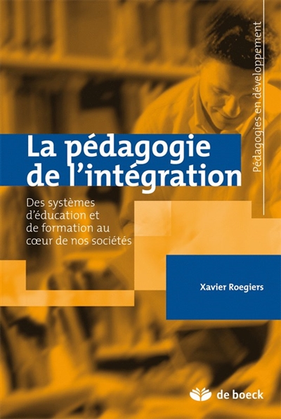 La pédagogie de l'intégration : des systèmes d'éducation et de formation au coeur de nos sociétés