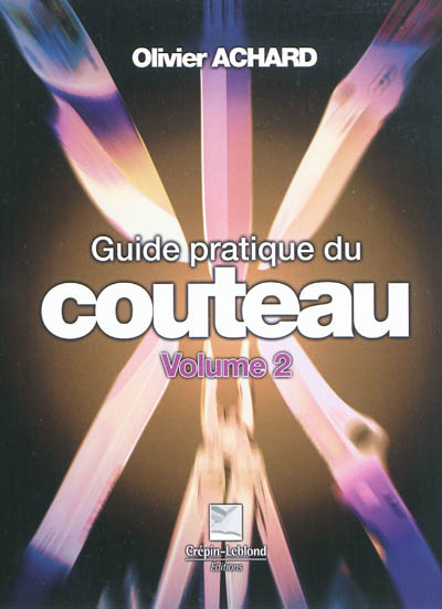 Guide pratique du couteau. Volume 2