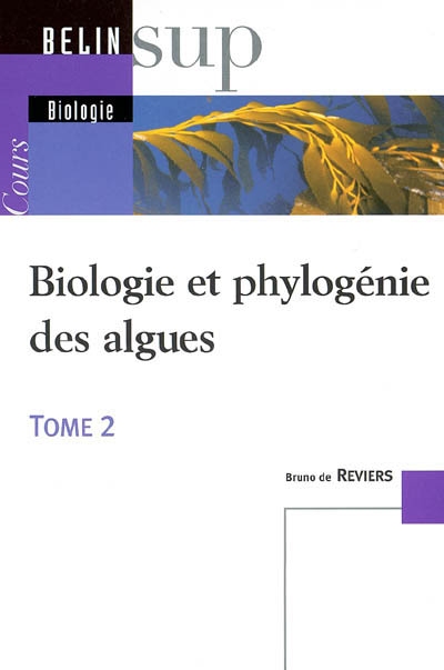 Biologie et phylogénie des algues. 2