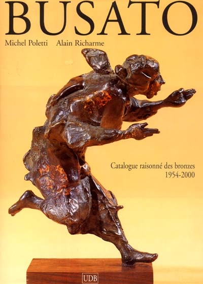 Busato : catalogue raisonné des bronzes, 1954-2000