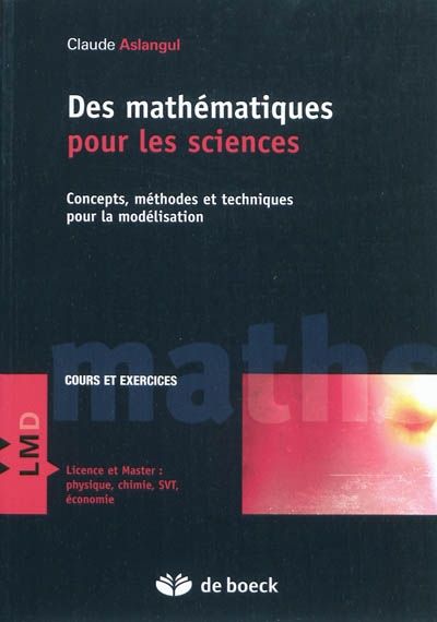 Des mathématiques pour les sciences : concepts, méthodes et techniques pour la modélisation : cours et exercices
