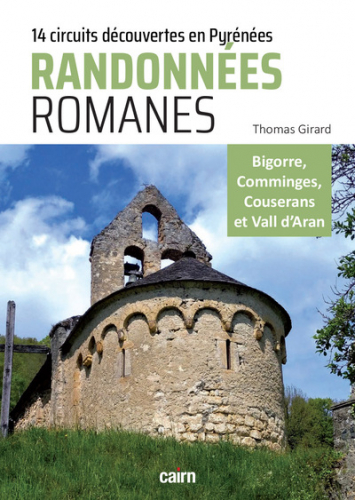 Randonnées romanes : 14 circuits découvertes du patrimoine roman des Pyrénées centrales
