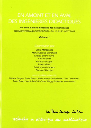 En amont et en aval des ingénieries didactiques : 15e Ecole d'été de didactique des mathématiques, Clermont-Ferrand (Puy-de-Dôme), du 16 au 23 août 2009