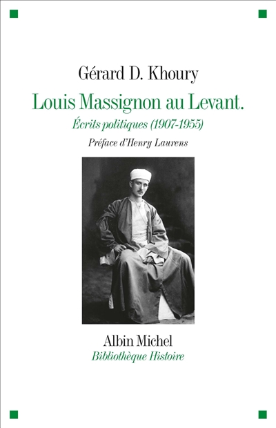 Louis Massignon au Levant : écrits politiques, 1907-1955