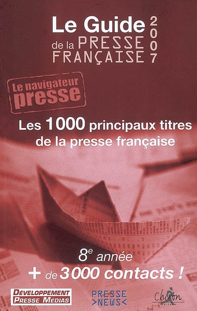 Le guide de la presse française 2007 : les 1.000 principaux titres de la presse française