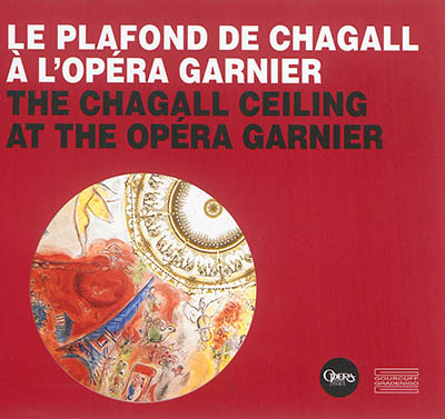 Le plafond de Chagall à l'Opéra Garnier = = The Chagall ceiling at the Opéra Garnier
