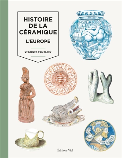 Histoire de la ceramique. [2] , l'Europe
