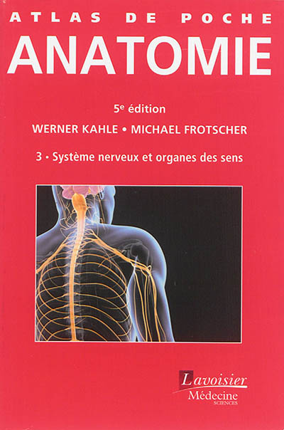 Atlas de poche d'anatomie. 3 , Système nerveux et organes des sens