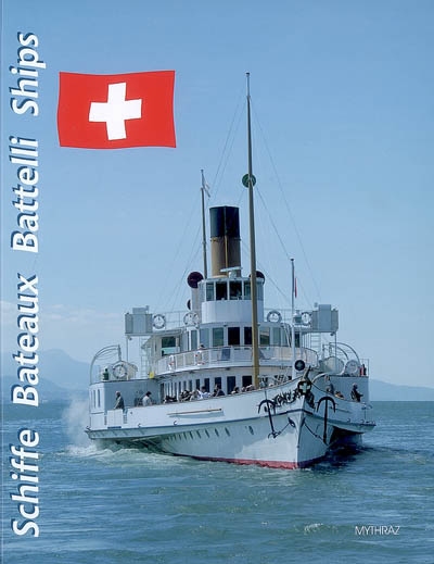Die schweizer Schiffe = Les bateaux suisses = I battelli svizzeri = The Swiss ships
