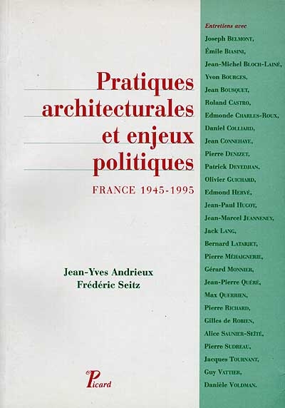 Pratiques architecturales et enjeux politiques : France 1945-1995. Entretiens avec Joseph Belmont, Emile Biasini, Jean-Michel Bloch-Lainé [et al.]