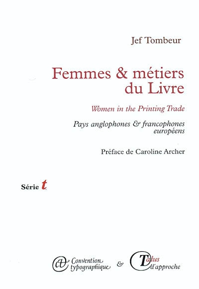Femmes & métiers du livre : pays anglophones & francophones européens = = Women in the printing trade : English & French speaking countries