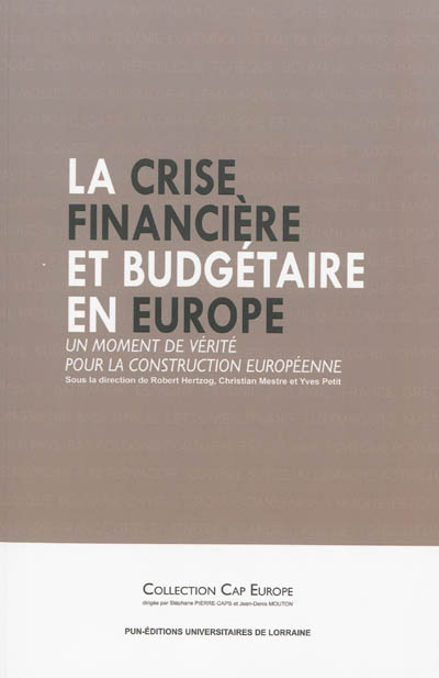 La crise financière et budgétaire en Europe : un moment de vérité pour la construction européenne ?