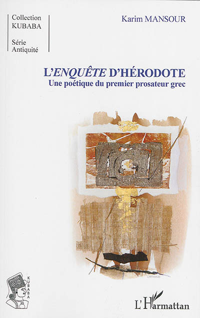 L'"Enquête" d'Hérodote : une poétique du premier prosateur grec