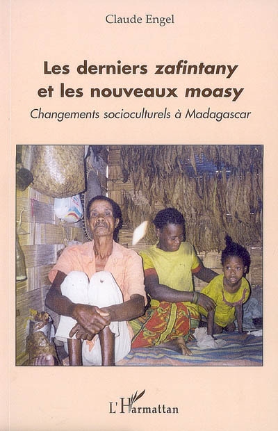 Les derniers zafintany et les nouveaux moasy : changements socioculturels à Madagascar
