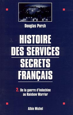 Histoire des Services secrets français. 2 , De la guerre d'Indochine au Rainbow Warrior