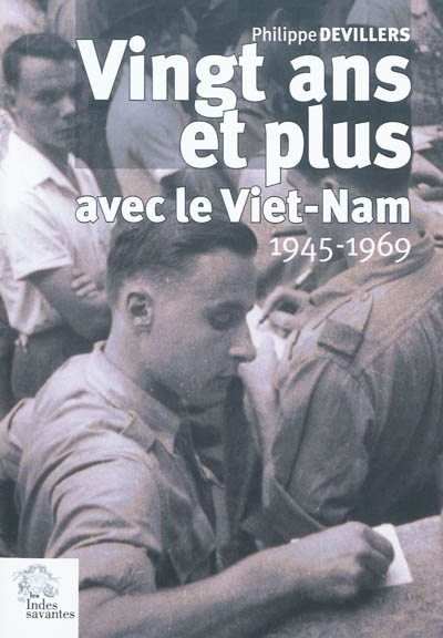 Vingt ans, et plus, avec le Viet-Nam : souvenirs et écrits : 1945-1969...