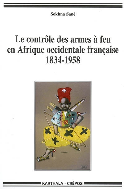 Le contrôle des armes à feu en Afrique occidentale française, 1834-1958