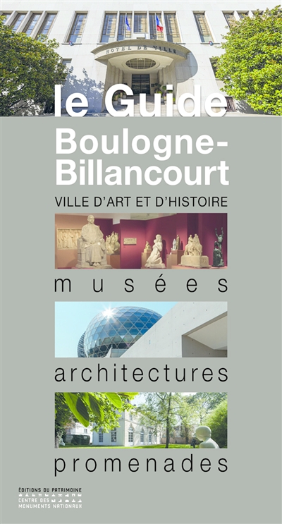 Boulogne-Billancourt : musées, architectures, promenades ;