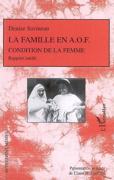 La famille en AOF : condition de la femme : rapport inédit