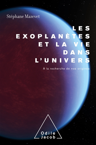 Les exoplanètes et la vie dans l'Univers : à la recherche de nos origines