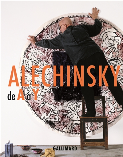 Alechinsky de A à Y : catalogue "raisonnable" d'une rétrospective : [exposition, Bruxelles, Musées royaux des beaux-arts de Belgique, 23 novembre 2007-30 mars 2008]