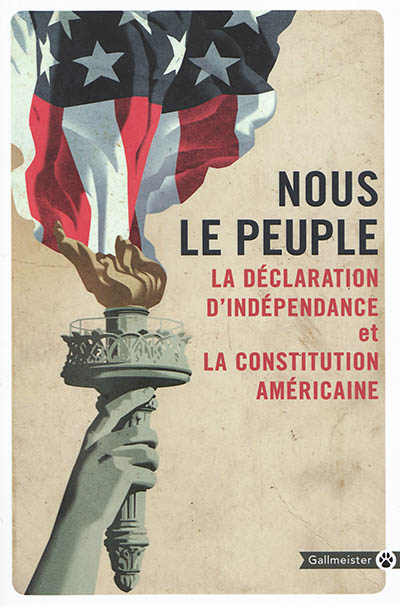 Nous le peuple : la Déclaration d'indépendance et la Constitution américaine