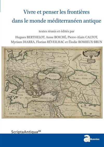 Vivre et penser les frontières dans le monde méditerranéen antique : actes du colloque tenu à l'Université Paris-Sorbonne, les 29 et 30 juin 2013