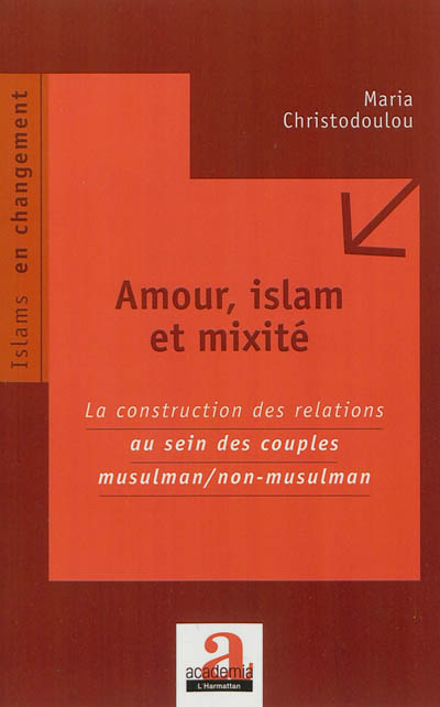 Amour, Islam et mixité : la construction des relations au sein des couples musulman-non-musulman