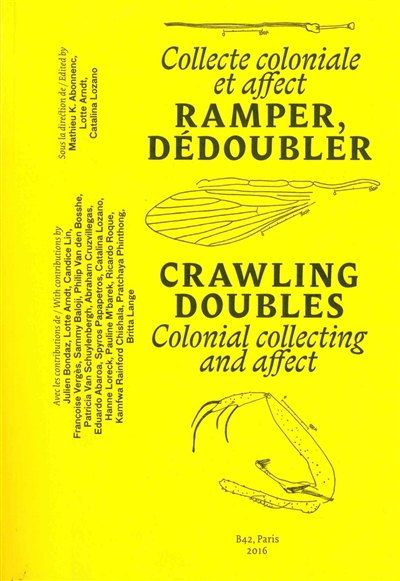 Ramper, dédoubler : collecte coloniale et affect = Crawling, doubles : colonial collecting and affect