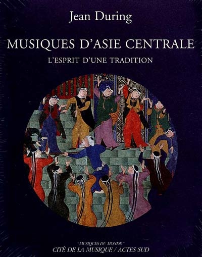 Musiques d'Asie centrale : l'esprit d'une tradition