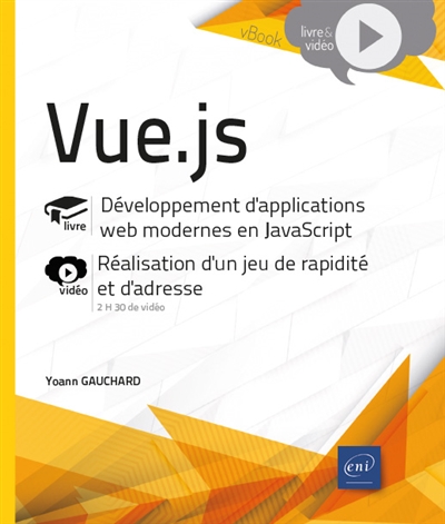 Vue.js : développement d'applications web modernes en JavaScript, réalisation d'un jeu de rapidité et d'adresse, 2H30 de vidéo