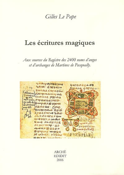 Les écritures magiques : aux sources du "Registre des 2400 noms" d'anges et d'archanges de Martines de Pasqually
