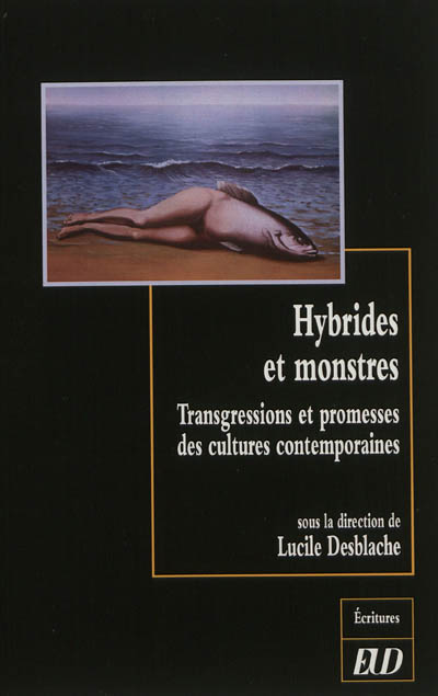 Hybrides et monstres : transgressions et promesses des cultures contemporaines