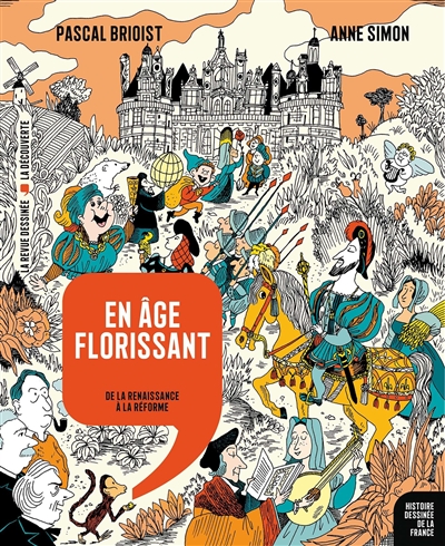 Histoire dessinée de la France. 9 , En âge florissant : de la Renaissance à la Réforme