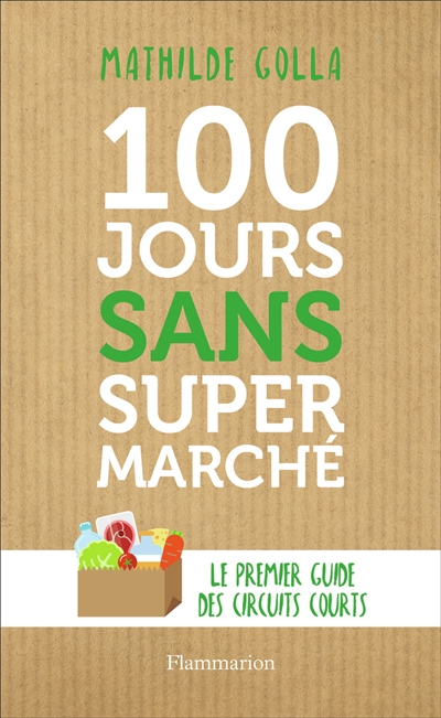 100 jours sans supermarché : le guide des circuits courts